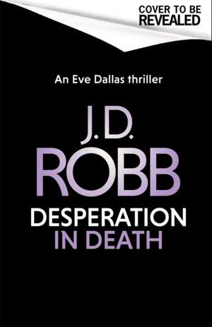 Desperation in Death: An Eve Dallas thriller (In Death 55) de J. D. Robb