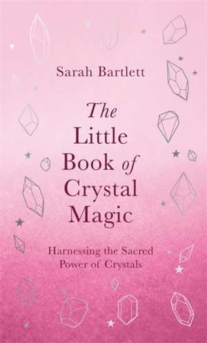 The Little Book of Crystal Magic de Sarah Bartlett