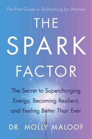 The Spark Factor de Molly Maloof