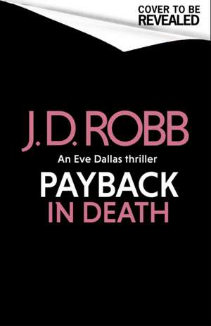 Payback in Death: An Eve Dallas thriller (In Death 57) de J. D. Robb