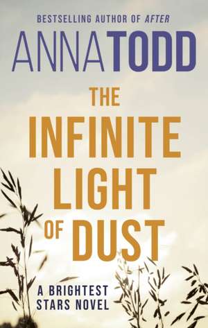 The Infinite Light of Dust de Anna Todd