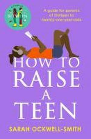 How to Raise a Teen de Sarah Ockwell-Smith