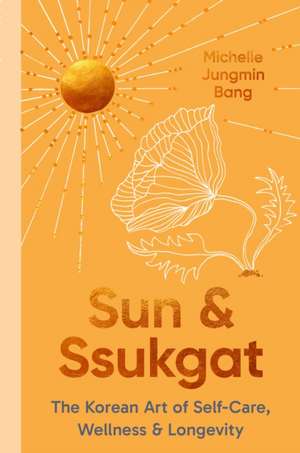 Sun and Ssukgat de Michelle Jungmin Bang