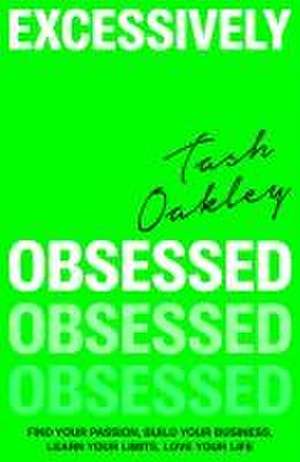 Excessively Obsessed de Natasha Oakley