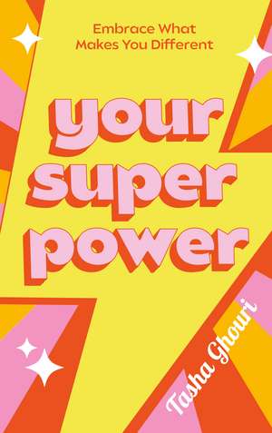 Your Superpower: Embrace what makes you different de Tasha Ghouri