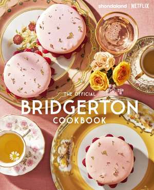 Bridgerton: The Official Cookbook de Regula Ysewijn