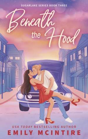 Beneath the Hood de Emily Mcintire