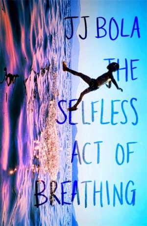 The Selfless Act of Breathing de Jj Bola