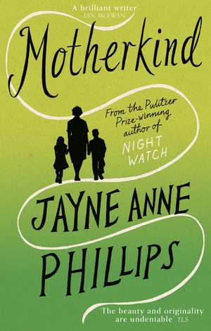 MotherKind de Jayne Anne Phillips