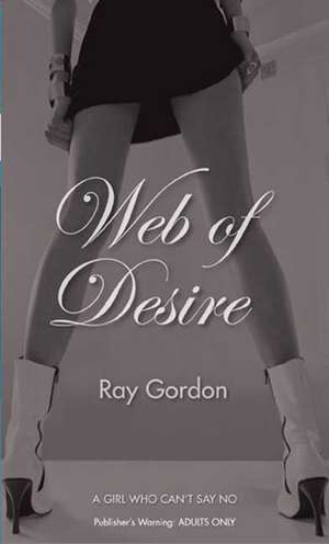 Gordon, R: Web of Desire de Ray Gordon