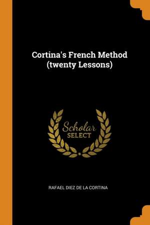 Cortina's French Method (Twenty Lessons) de Rafael Diez De La Cortina