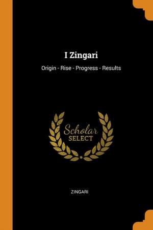 I Zingari: Origin - Rise - Progress - Results de Zingari