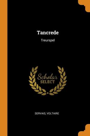 Tancrede: Treurspel de Voltaire