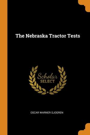 The Nebraska Tractor Tests de Oscar Warner Sjogren