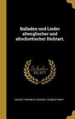 Balladen Und Lieder Altenglischer Und Altschottischer Dichtart. de August Friedrich Ursinus