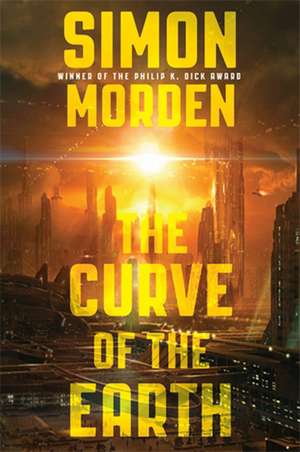 Morden, S: The Curve of the Earth de Simon Morden