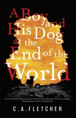 A Boy and his Dog at the End of the World de C. A. Fletcher