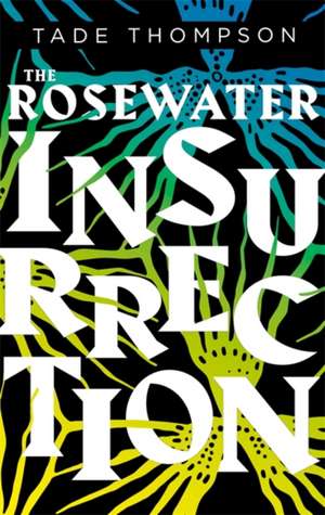 The Rosewater Insurrection de Tade Thompson