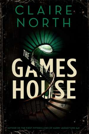 The Gameshouse de Claire North