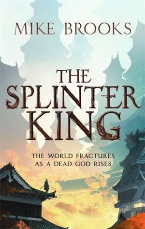 The Splinter King de Mike Brooks