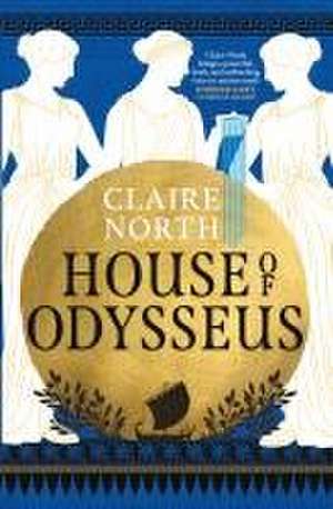 House of Odysseus de Claire North