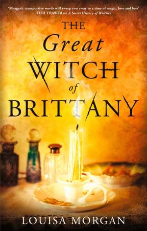 The Great Witch of Brittany de Louisa Morgan