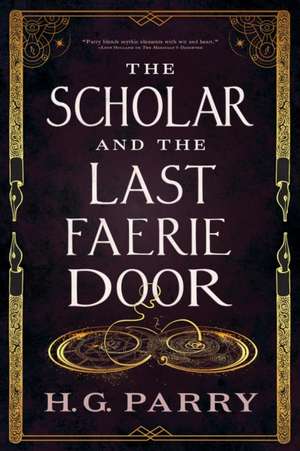 The Scholar and the Last Faerie Door de H. G. Parry