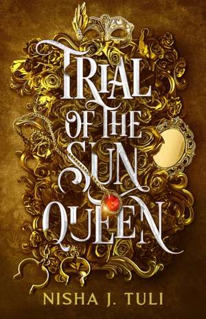 Trial of the Sun Queen de Nisha J. Tuli