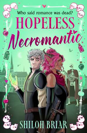 Hopeless Necromantic: A debut romantic fantasy that's good enough to raise the dead . . . de Shiloh Briar