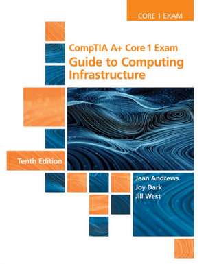 Comptia A+ Core 1 Exam: Guide to Computing Infrastructure de Jean Andrews