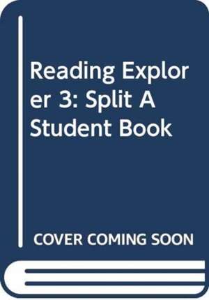 Reading Explorer 3: Split A Student Book de David Bohlke