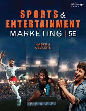 Sports and Entertainment Marketing, Student Edition de Ken Kaser