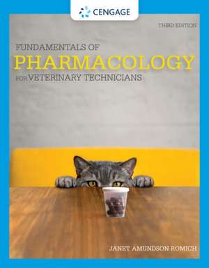 Fundamentals of Pharmacology for Veterinary Technicians de Janet Amundson Romich