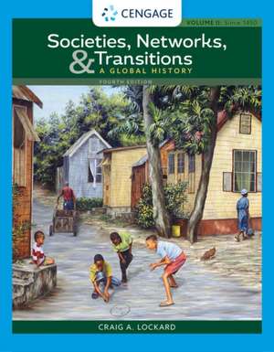 Societies, Networks, and Transitions, Volume II: Since 1450: A Global History de Craig A. Lockard