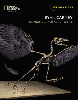 Ryan Carney: Bringing Dinosaurs to Life de National Geographic Learning