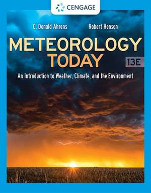 Meteorology Today: An Introduction to Weather, Climate, and the Environment de C Donald Ahrens