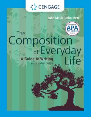 Composition of Everyday Life, Brief with APA 7e Updates de John (Kent State University at Geauga) Metz