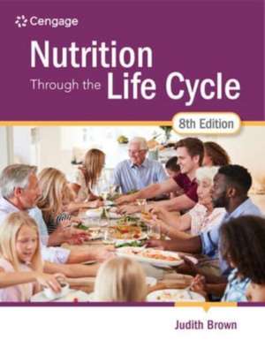 Nutrition Through the Life Cycle de Judith E Brown