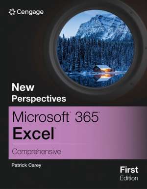 New Perspectives Microsoft 365 Excel Comprehensive, First Edition de Patrick Carey