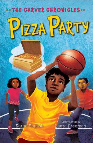 Pizza Party: The Carver Chronicles, Book Six de Karen English