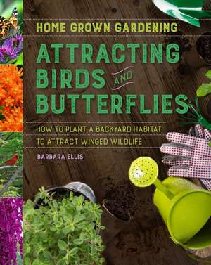 Attracting Birds And Butterflies de Barbara Ellis