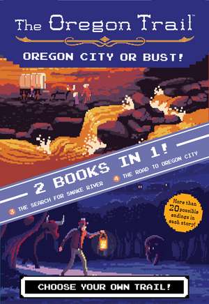 Oregon City or Bust! (Two Books in One): The Search for Snake River and The Road to Oregon City de Jesse Wiley