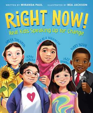 Right Now!: Real Kids Speaking Up for Change de Miranda Paul