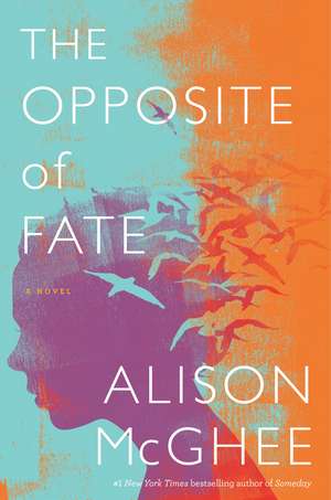 The Opposite Of Fate de Alison McGhee