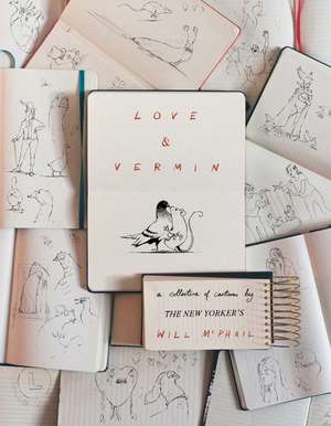 Love & Vermin: A Collection of Cartoons by The New Yorker's Will McPhail de Will McPhail