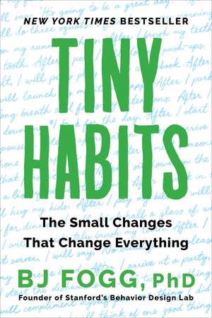 Tiny Habits: The Small Changes That Change Everything de BJ Fogg