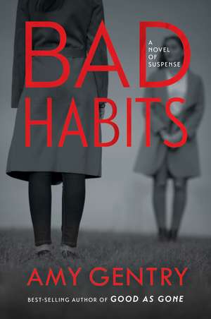 Bad Habits: By the author of the best-selling thriller GOOD AS GONE de Amy Gentry