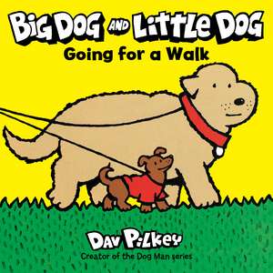 Big Dog and Little Dog Going for a Walk de Dav Pilkey