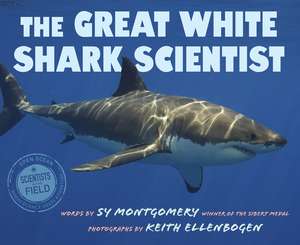 The Great White Shark Scientist de Sy Montgomery