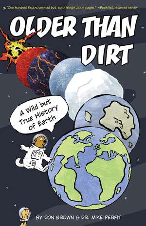 Older Than Dirt: A Wild but True History of Earth de Don Brown